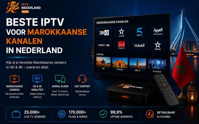 Beste IPTV voor Marokkaanse kanalen in Nederland